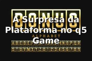 A Surpresa da Plataforma no q5 Game 🎰